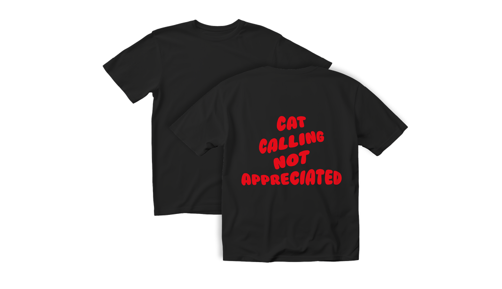 "Cat calling not apreciated"
