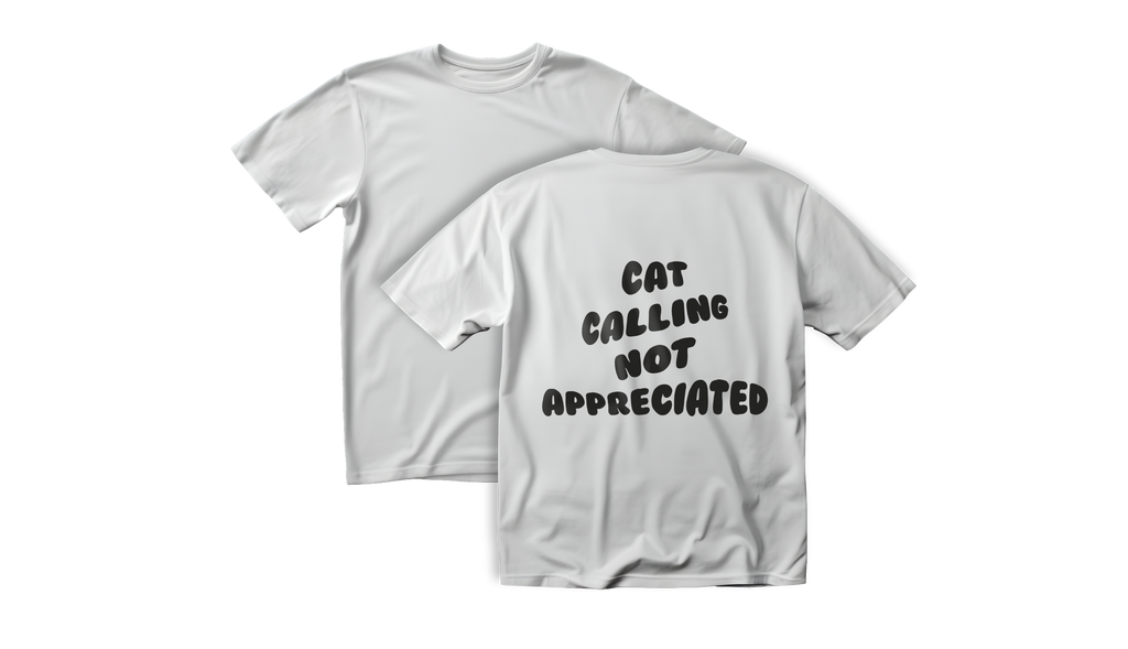 "Cat calling not apreciated"
