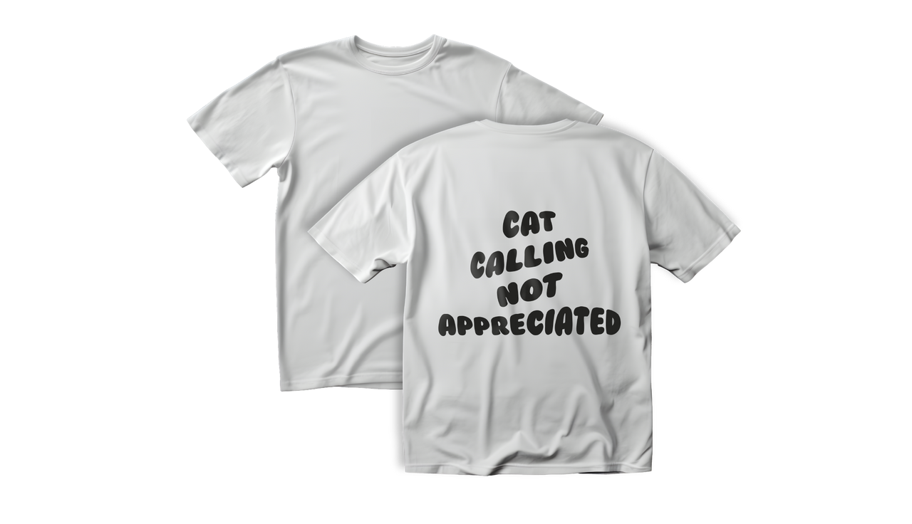 "Cat calling not apreciated"